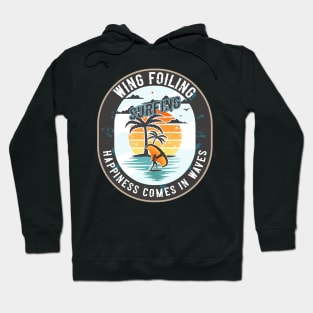 WING FOILING SURFING HAPPINESS COMES IN WAVES Hoodie